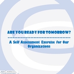 Are You Ready for Tomorrow? A Self Assessment Exercise for Our Organizations